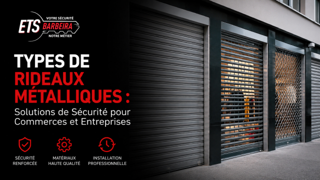 Types de Rideaux Métalliques Solutions de Sécurité pour Commerces et Entreprises
